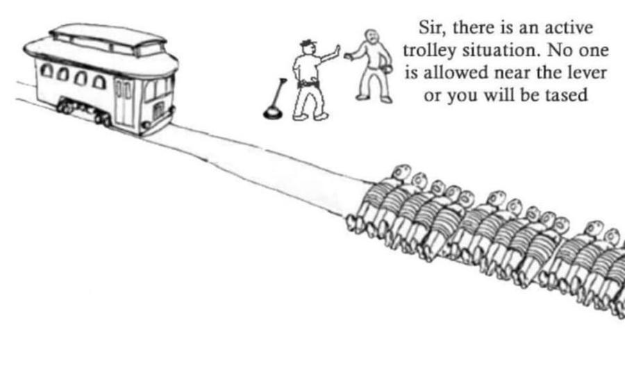 Sir, there is an active trolley situation. No one is allowed near the lever or you will be tased