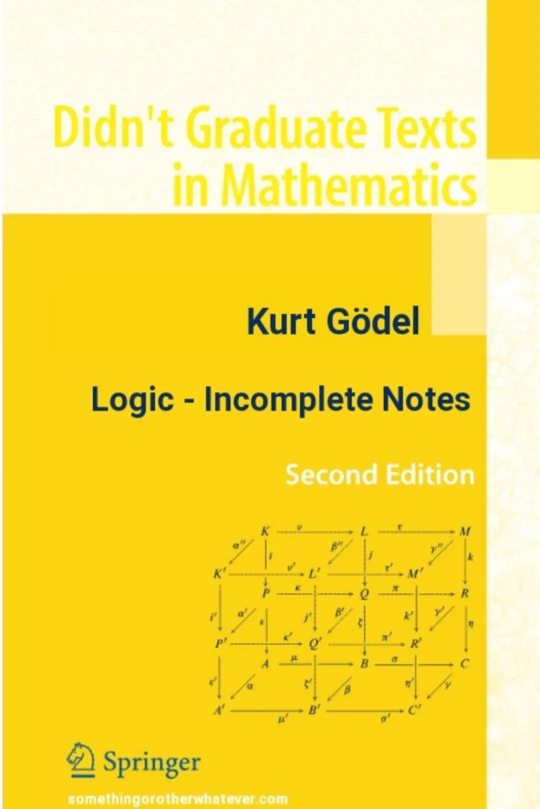 Didn't Graduate Texts in Mathematics Kurt G&ouml;del Logic - Incomplete Notes Second Edition - M K' 2 Springer