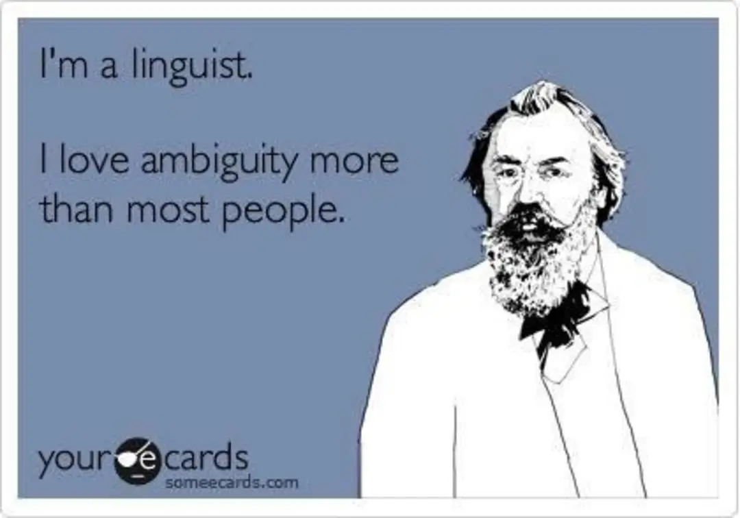 I'm a linguist. I love ambiguity more than most people. your e cards someecards.com